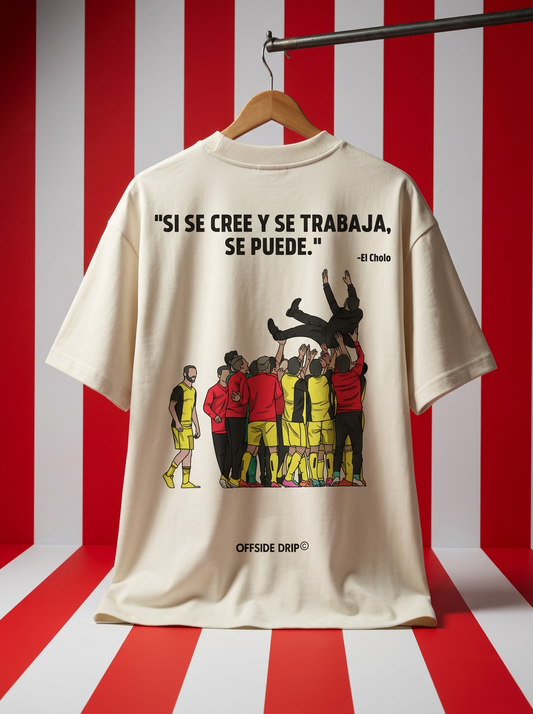 El Cholo - "Si se cree y se trabaja, se puede" (Oversized & Boxy)